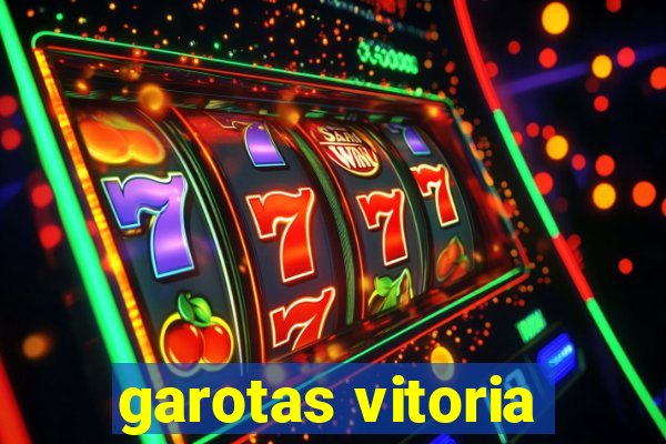 garotas vitoria